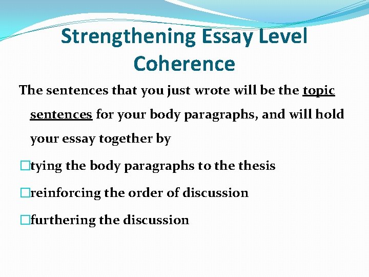 Strengthening Essay Level Coherence The sentences that you just wrote will be the topic