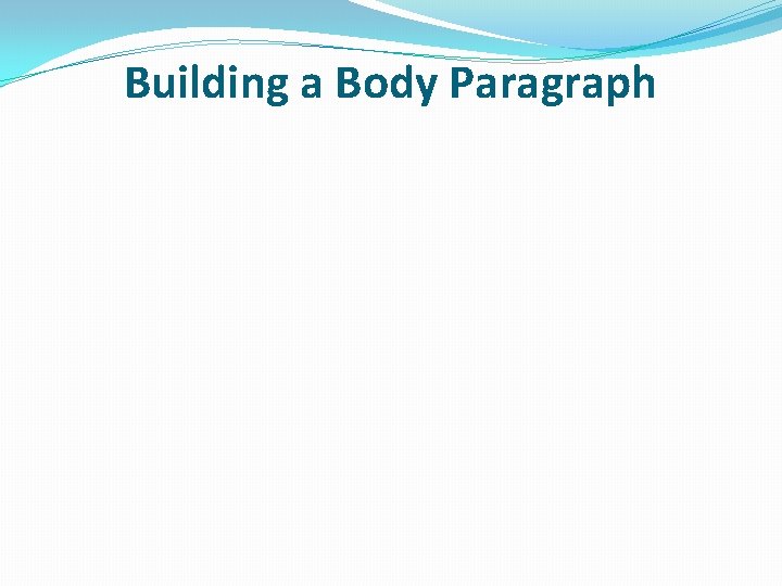 Building a Body Paragraph 