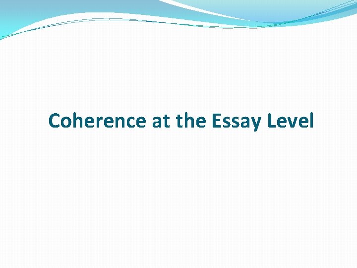 Coherence at the Essay Level 