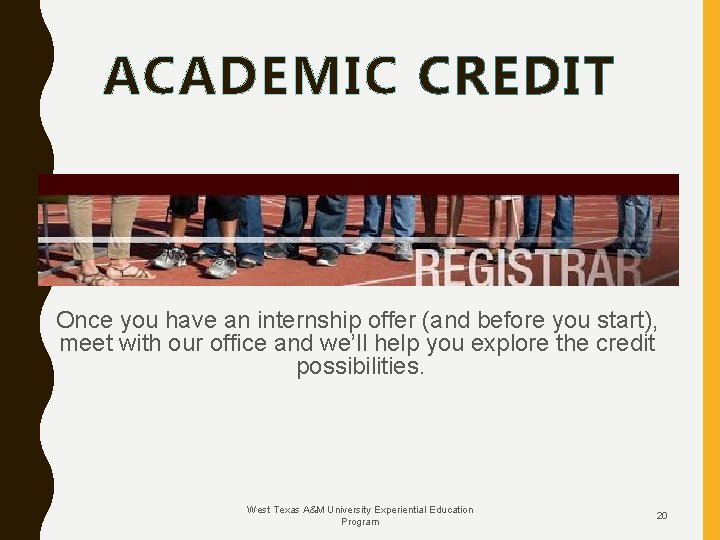 ACADEMIC CREDIT Once you have an internship offer (and before you start), meet with