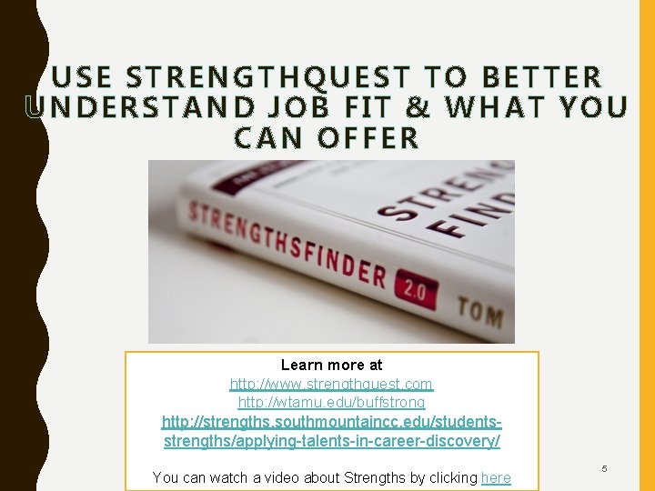 USE STRENGTHQUEST TO BETTER UNDERSTAND JOB FIT & WHAT YOU CAN OFFER Learn more