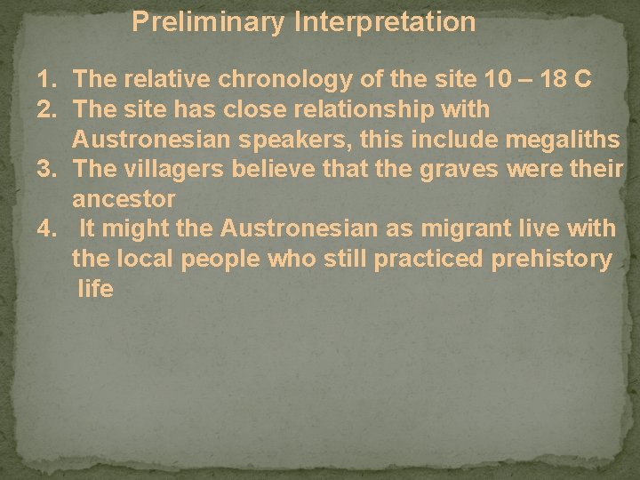 Preliminary Interpretation 1. The relative chronology of the site 10 – 18 C 2.