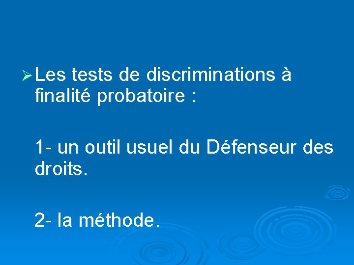 Ø Les tests de discriminations à finalité probatoire : 1 - un outil usuel