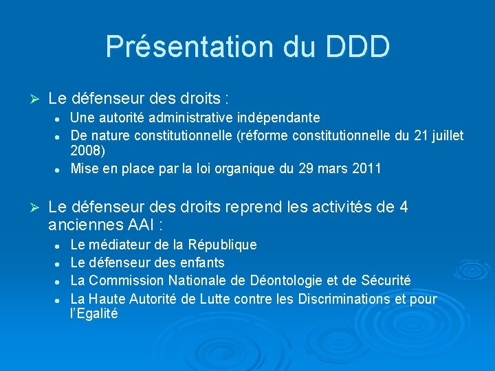 Présentation du DDD Ø Le défenseur des droits : l l l Ø Une