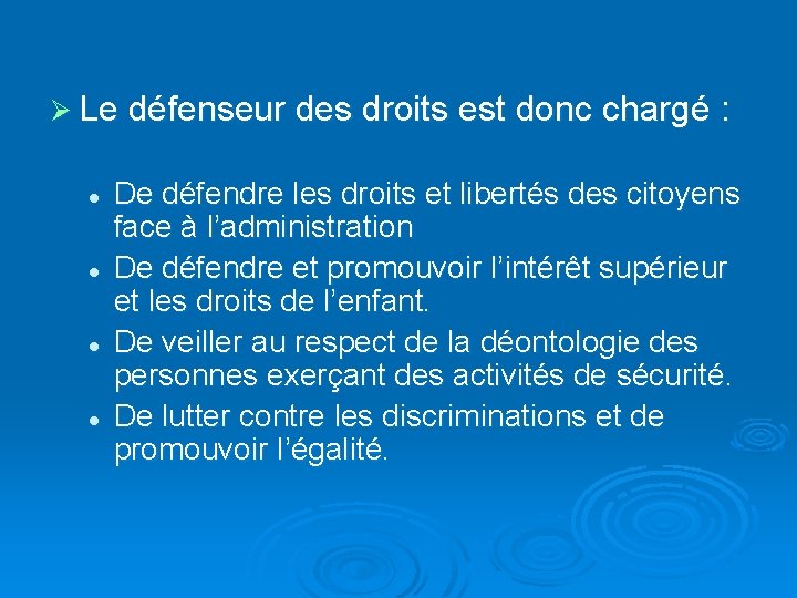 Ø Le défenseur des droits est donc chargé : l l De défendre les