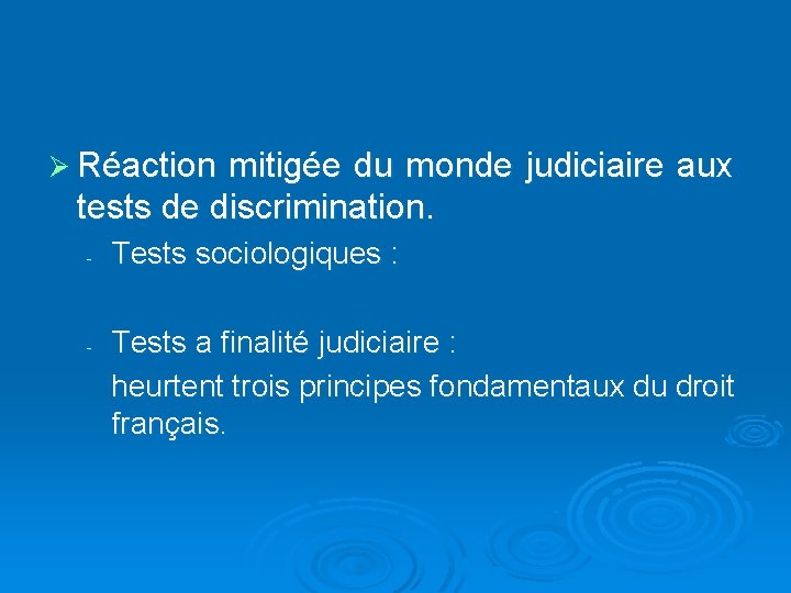 Ø Réaction mitigée du monde judiciaire aux tests de discrimination. - Tests sociologiques :