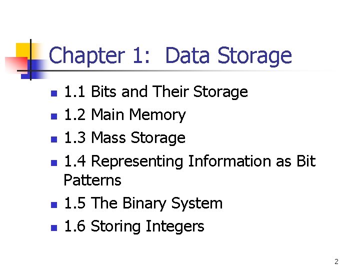 Chapter 1: Data Storage n n n 1. 1 Bits and Their Storage 1.