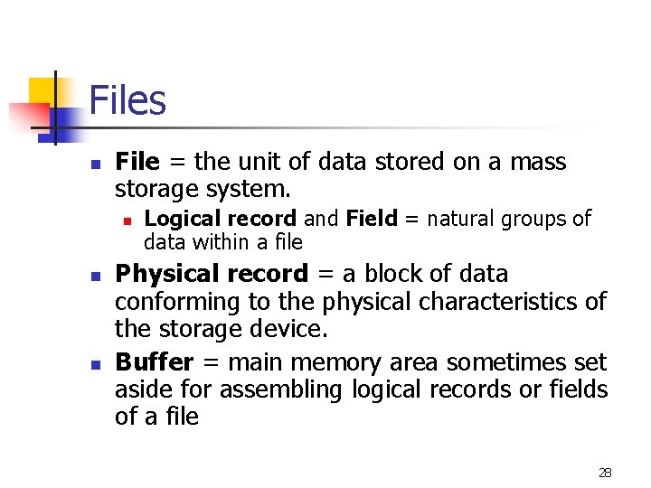 Files n File = the unit of data stored on a mass storage system.