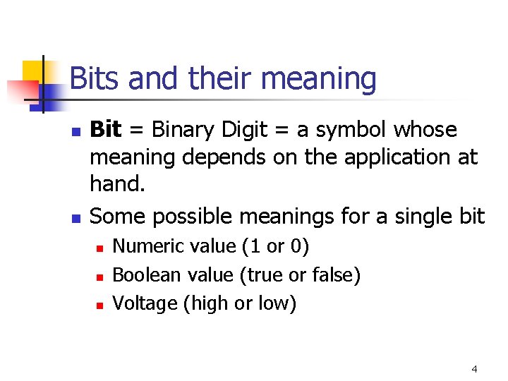 Bits and their meaning n n Bit = Binary Digit = a symbol whose