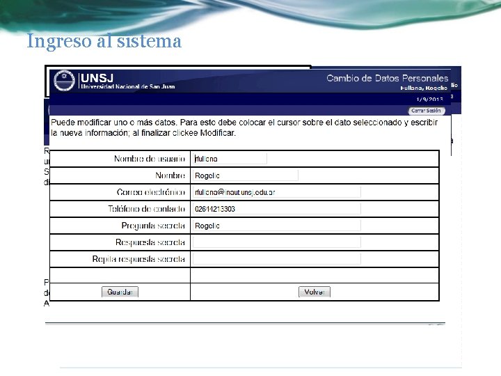 Ingreso al sistema Cambio de contraseña Cambio de datos Roles 