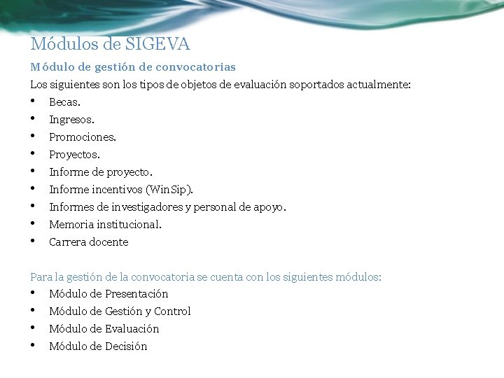 Módulos de SIGEVA Módulo de gestión de convocatorias Los siguientes son los tipos de