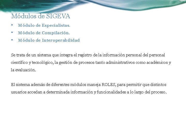 Módulos de SIGEVA • • • Módulo de Especialistas. Módulo de Compilación. Módulo de