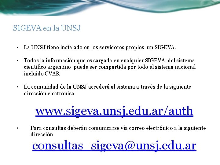 SIGEVA en la UNSJ • La UNSJ tiene instalado en los servidores propios un