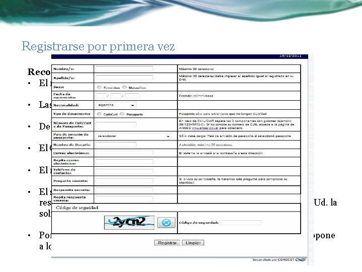 Registrarse por primera vez Recomendaciones: • El nombre y apellido no debe contener mas
