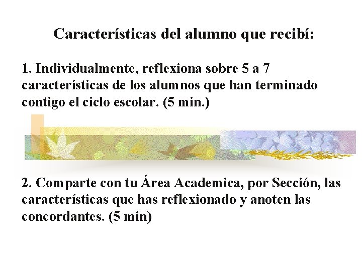 Características del alumno que recibí: 1. Individualmente, reflexiona sobre 5 a 7 características de