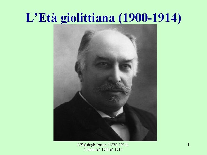 L’Età giolittiana (1900 -1914) L'Età degli Imperi (1870 -1914): l'Italia dal 1900 al 1915