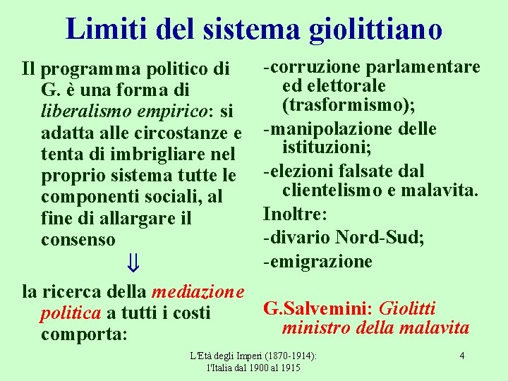 Limiti del sistema giolittiano Il programma politico di G. è una forma di liberalismo