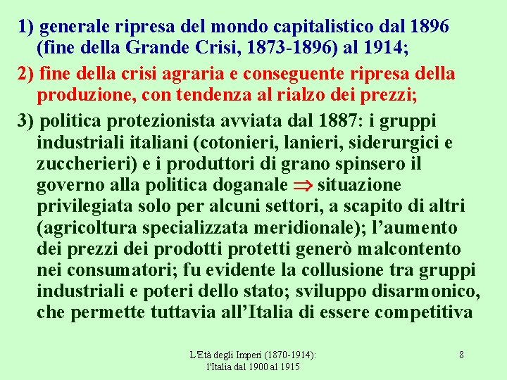 1) generale ripresa del mondo capitalistico dal 1896 (fine della Grande Crisi, 1873 -1896)