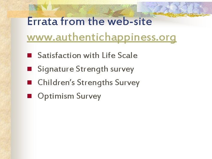 Errata from the web-site www. authentichappiness. org n n Satisfaction with Life Scale Signature