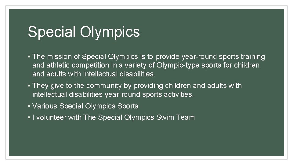 Special Olympics • The mission of Special Olympics is to provide year-round sports training