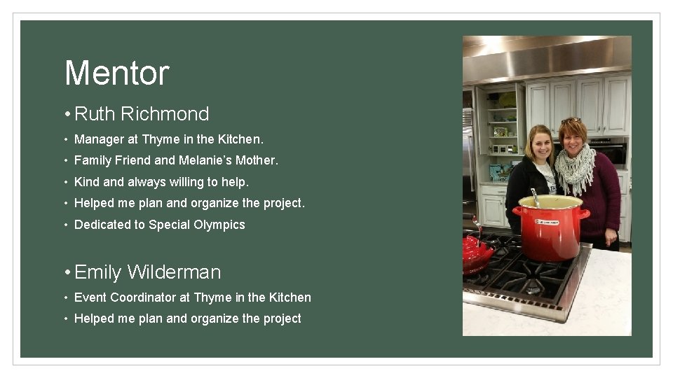 Mentor • Ruth Richmond • Manager at Thyme in the Kitchen. • Family Friend