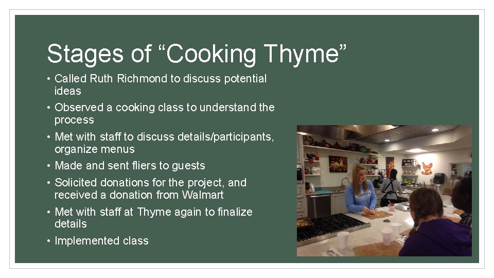 Stages of “Cooking Thyme” • Called Ruth Richmond to discuss potential ideas • Observed