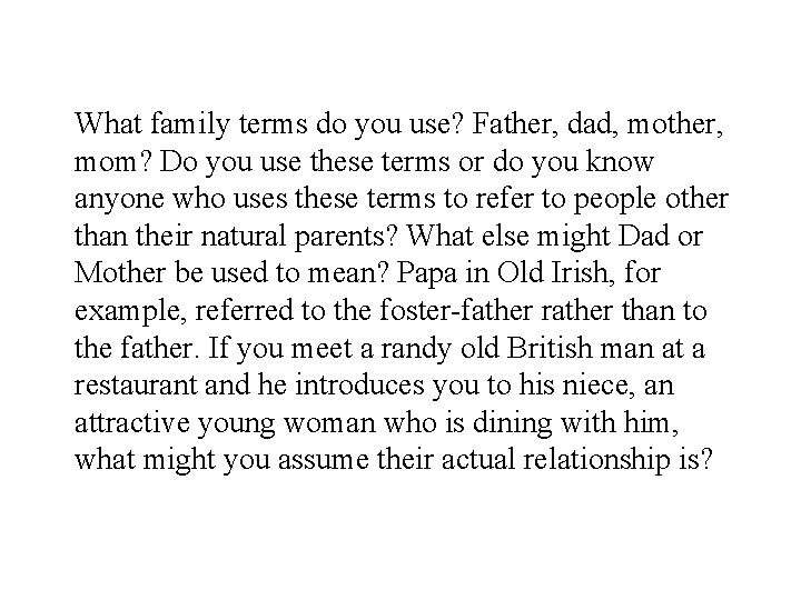 What family terms do you use? Father, dad, mother, mom? Do you use these