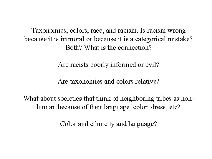 Taxonomies, colors, race, and racism. Is racism wrong because it is immoral or because