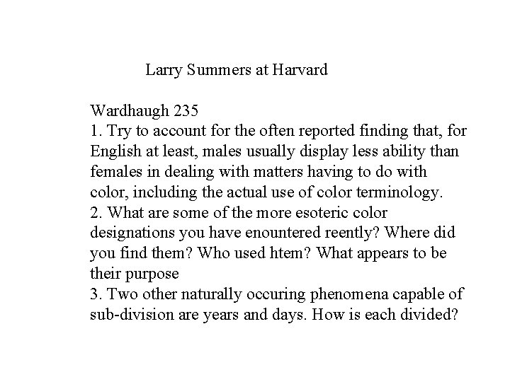 Larry Summers at Harvard Wardhaugh 235 1. Try to account for the often reported