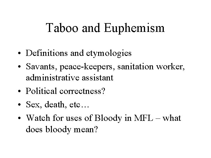 Taboo and Euphemism • Definitions and etymologies • Savants, peace-keepers, sanitation worker, administrative assistant