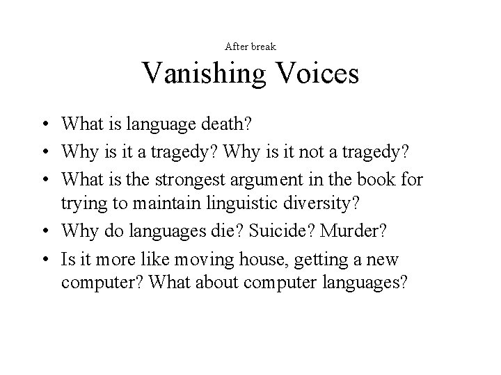 After break Vanishing Voices • What is language death? • Why is it a