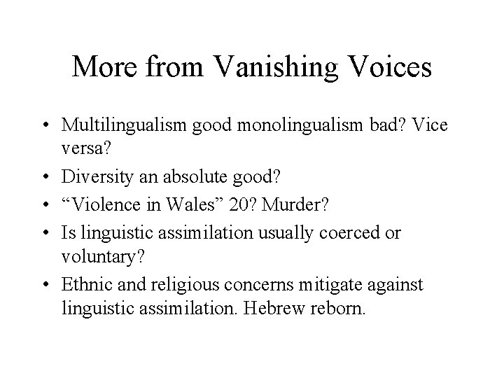 More from Vanishing Voices • Multilingualism good monolingualism bad? Vice versa? • Diversity an