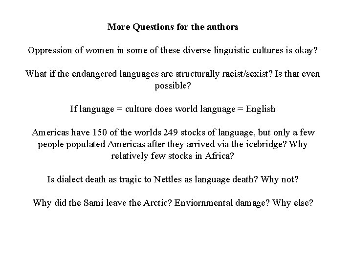 More Questions for the authors Oppression of women in some of these diverse linguistic