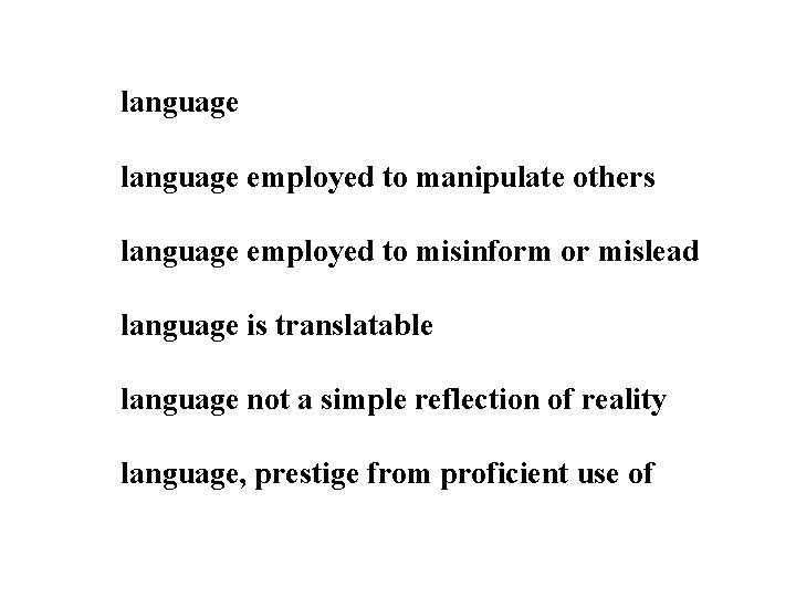 language employed to manipulate others language employed to misinform or mislead language is translatable