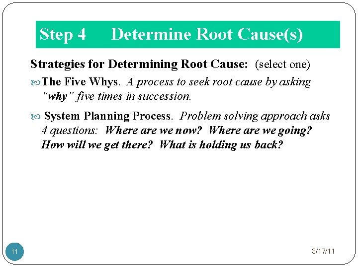 Step 4 Determine Root Cause(s) Strategies for Determining Root Cause: (select one) The Five