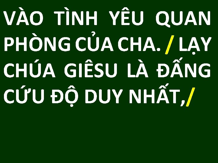 VÀO TÌNH YÊU QUAN PHÒNG CỦA CHA. / LẠY CHÚA GIÊSU LÀ ĐẤNG CỨU