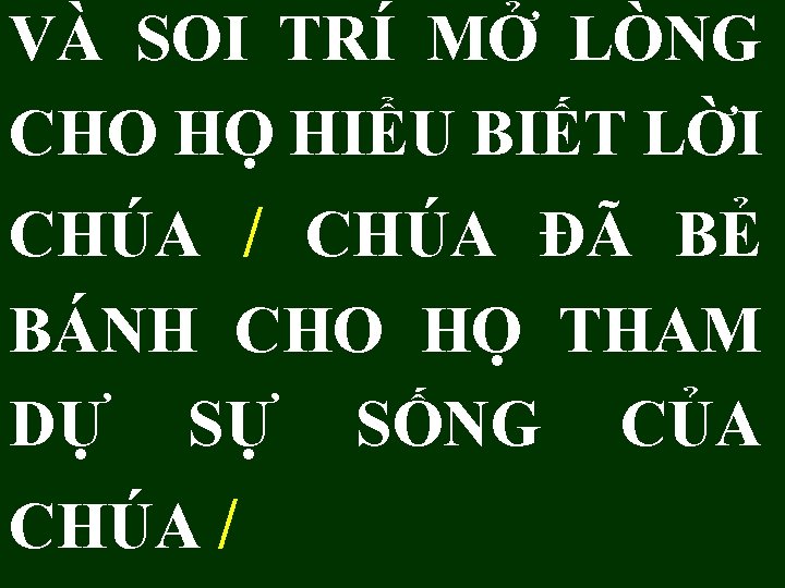 VÀ SOI TRÍ MỞ LÒNG CHO HỌ HIỂU BIẾT LỜI CHÚA / CHÚA ĐÃ