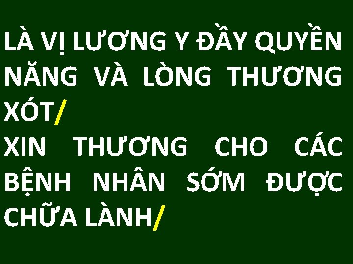 LÀ VỊ LƯƠNG Y ĐẦY QUYỀN NĂNG VÀ LÒNG THƯƠNG XÓT/ XIN THƯƠNG CHO