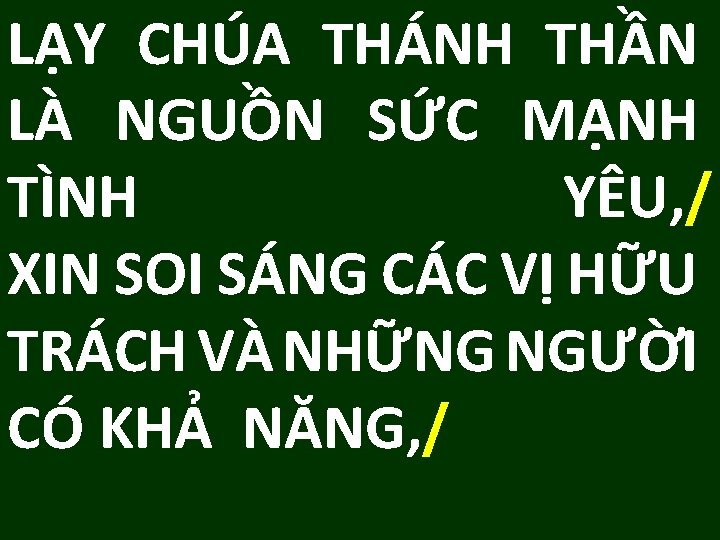 LẠY CHÚA THÁNH THẦN LÀ NGUỒN SỨC MẠNH TÌNH YÊU, / XIN SOI SÁNG