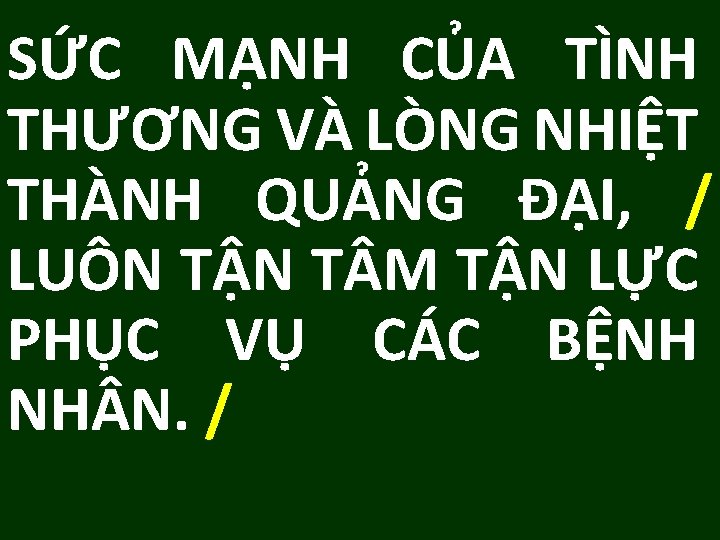 SỨC MẠNH CỦA TÌNH THƯƠNG VÀ LÒNG NHIỆT THÀNH QUẢNG ĐẠI, / LUÔN TẬN