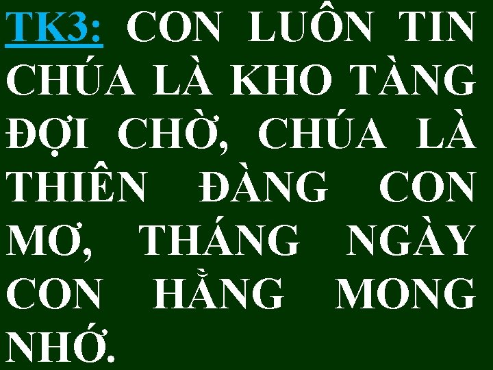 TK 3: CON LUÔN TIN CHÚA LÀ KHO TÀNG ĐỢI CHỜ, CHÚA LÀ THIÊN TK 3: CON LUÔN TIN CHÚA LÀ KHO TÀNG ĐỢI CHỜ, CHÚA LÀ THIÊN