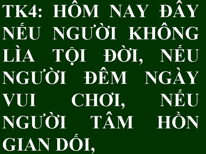 TK 4: HÔM NAY Đ Y NẾU NGƯỜI KHÔNG LÌA TỘI ĐỜI, NẾU NGƯỜI