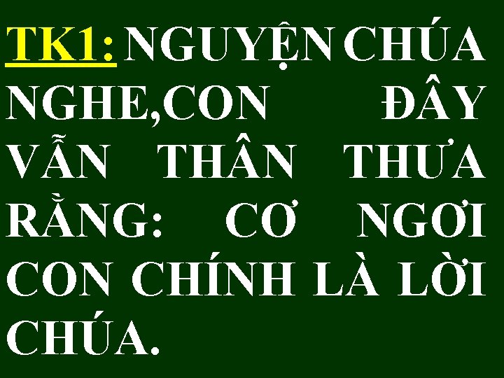 TK 1: NGUYỆN CHÚA NGHE, CON Đ Y VẪN THƯA RẰNG: CƠ NGƠI CON