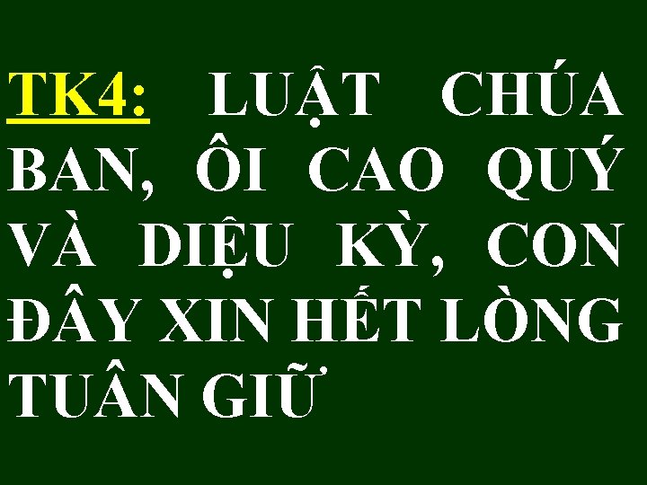 TK 4: LUẬT CHÚA BAN, ÔI CAO QUÝ VÀ DIỆU KỲ, CON Đ Y TK 4: LUẬT CHÚA BAN, ÔI CAO QUÝ VÀ DIỆU KỲ, CON Đ Y