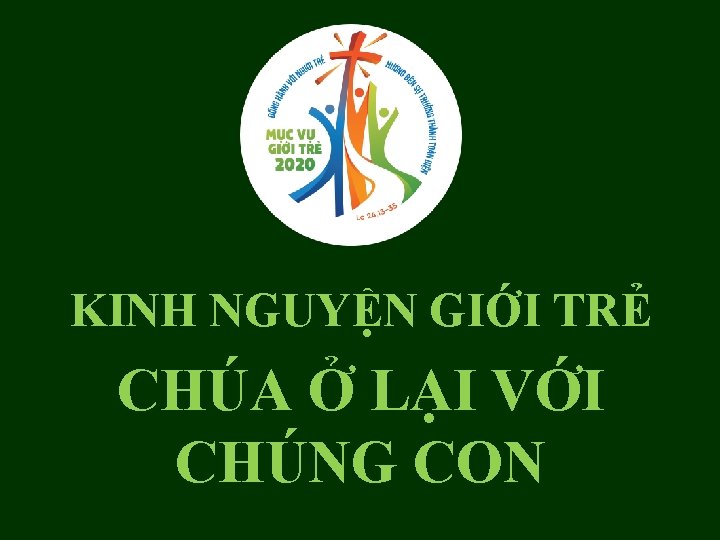 KINH NGUYỆN GIỚI TRẺ CHÚA Ở LẠI VỚI CHÚNG CON 