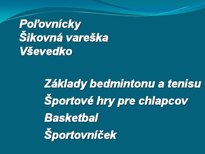 Poľovnícky Šikovná vareška Vševedko Základy bedmintonu a tenisu Športové hry pre chlapcov Basketbal Športovníček