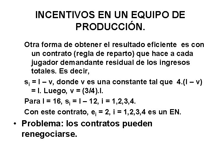 INCENTIVOS EN UN EQUIPO DE PRODUCCIÓN. Otra forma de obtener el resultado eficiente es