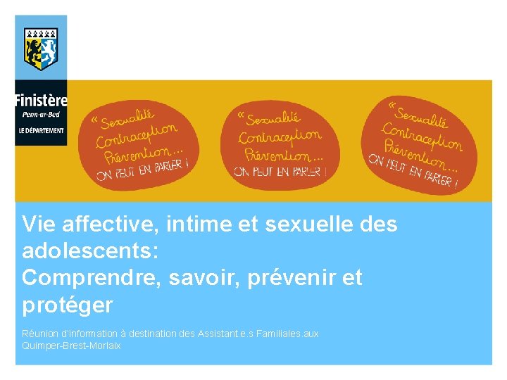 Vie affective, intime et sexuelle des adolescents: Comprendre, savoir, prévenir et protéger Réunion d’information Vie affective, intime et sexuelle des adolescents: Comprendre, savoir, prévenir et protéger Réunion d’information