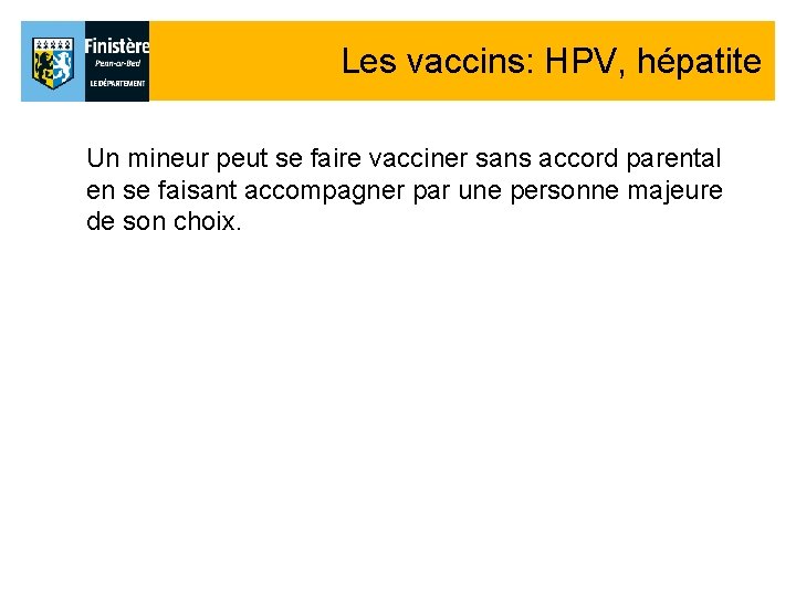 Les vaccins: HPV, hépatite Un mineur peut se faire vacciner sans accord parental en Les vaccins: HPV, hépatite Un mineur peut se faire vacciner sans accord parental en