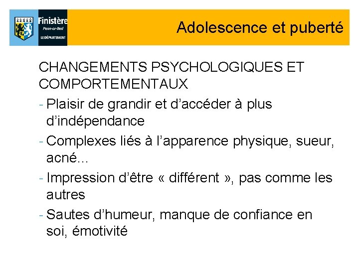 Adolescence et puberté CHANGEMENTS PSYCHOLOGIQUES ET COMPORTEMENTAUX - Plaisir de grandir et d’accéder à Adolescence et puberté CHANGEMENTS PSYCHOLOGIQUES ET COMPORTEMENTAUX - Plaisir de grandir et d’accéder à